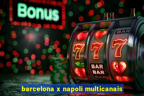 barcelona x napoli multicanais